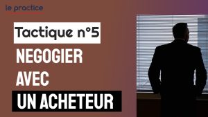 tactique 5 négocier avec un acheteur