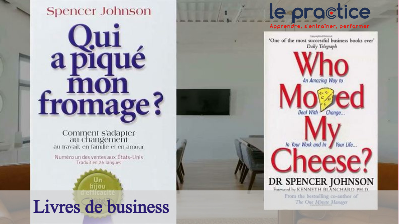 Les meilleurs livres business Qui a piqué mon fromage ? Le practice