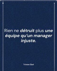 Image du post LinkedIn: Rien ne détruit plus une équipe qu’un manager injuste