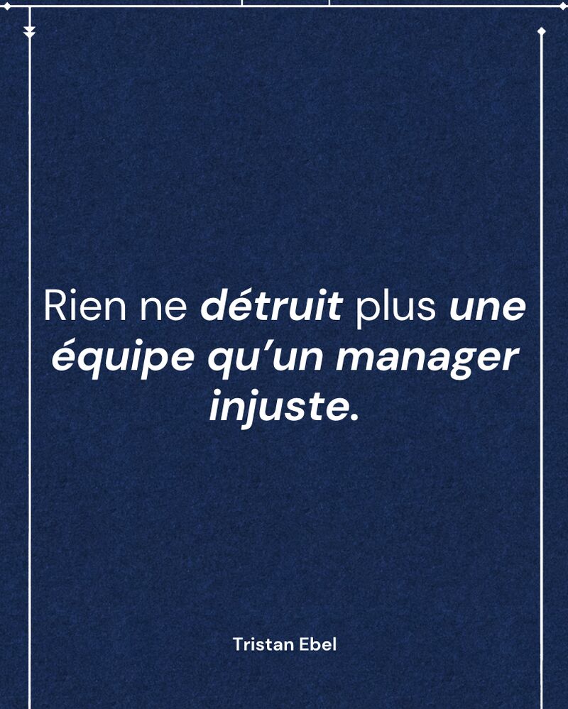 Image du post LinkedIn: Rien ne détruit plus une équipe qu’un manager injuste