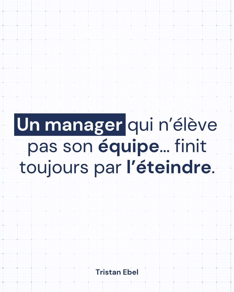 Image du post LinkedIn: Un manager qui n’élève pas son équipe… finit toujours par l’éteindre