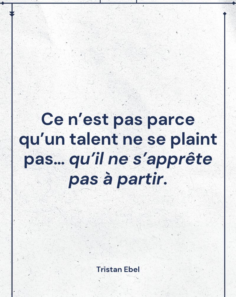 Image du post LinkedIn: Ce n’est pas parce qu’un talent ne se plaint pas… qu’il ne s’apprête pas à partir