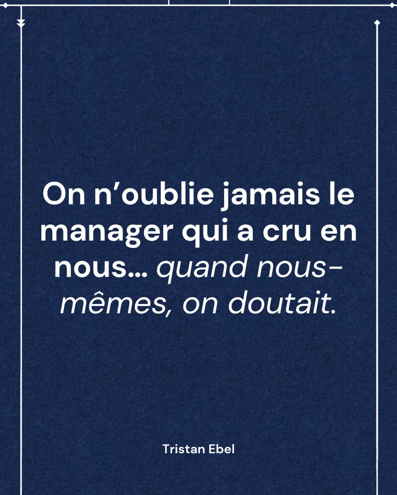 Image du post LinkedIn: On n’oublie jamais le manager qui a cru en nous… quand nous-mêmes, on doutait